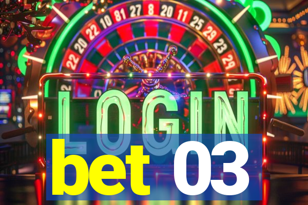 bet 03